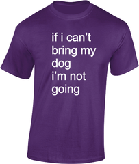 if i can't bring my dog.....T-Shirt