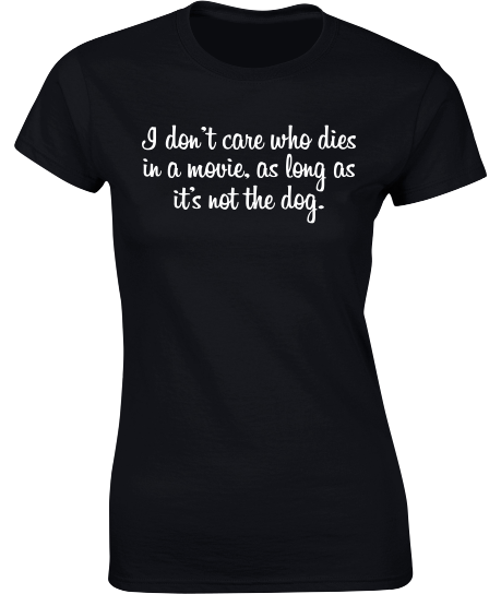 ....as long as it's not the dog T-Shirt