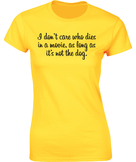 ....as long as it's not the dog T-Shirt