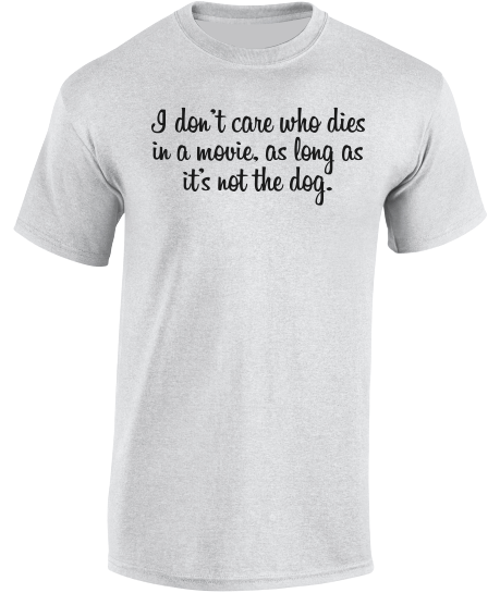 ....as long as it's not the dog T-Shirt