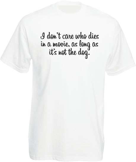 ....as long as it's not the dog T-Shirt