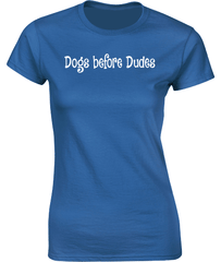 Dogs before Dudes T-Shirt