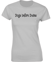 Dogs before Dudes T-Shirt