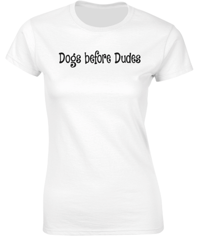 Dogs before Dudes T-Shirt