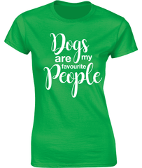 Dogs are my favourite people. T-Shirt