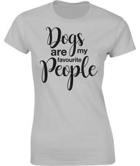 Dogs are my favourite people. T-Shirt