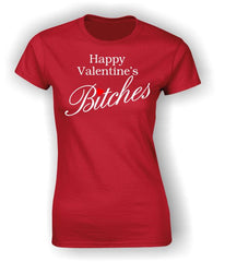'Happy Valentine's Bitches' T-Shirt