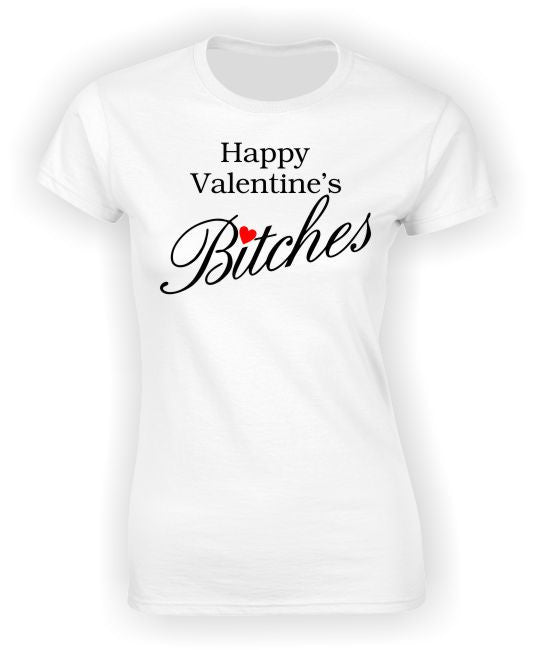 'Happy Valentine's Bitches' T-Shirt