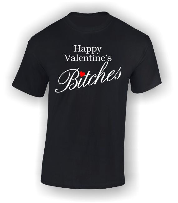'Happy Valentine's Bitches' T-Shirt