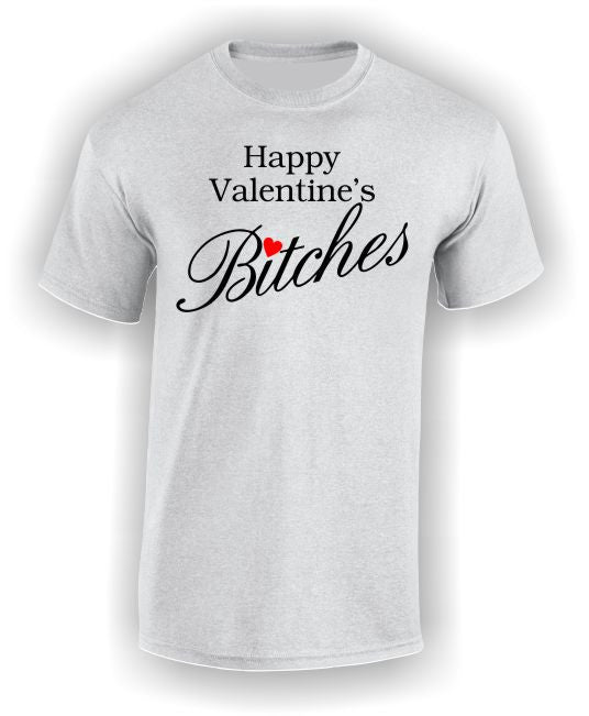 'Happy Valentine's Bitches' T-Shirt