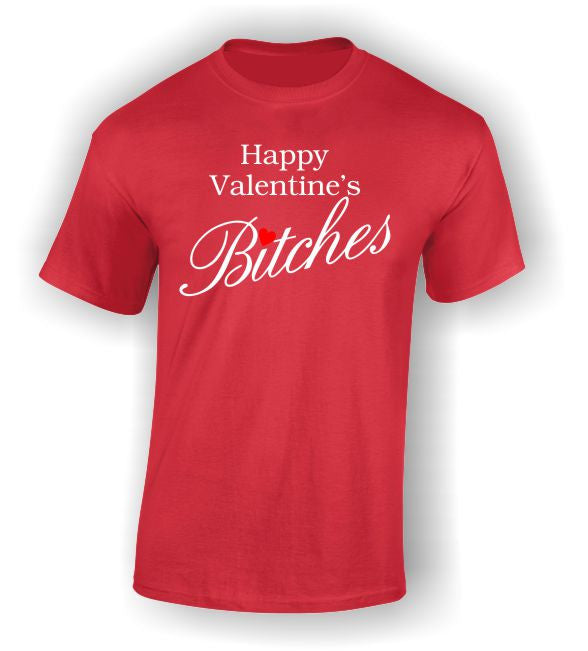 'Happy Valentine's Bitches' T-Shirt