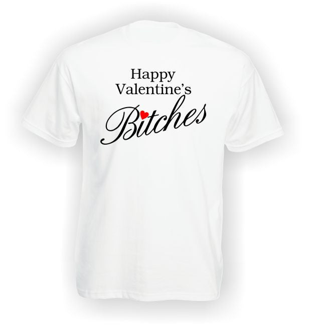 'Happy Valentine's Bitches' T-Shirt