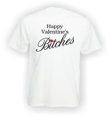 'Happy Valentine's Bitches' T-Shirt