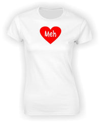 'Meh' Valentine's T-Shirt
