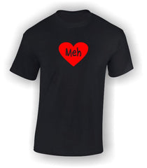 'Meh' Valentine's T-Shirt