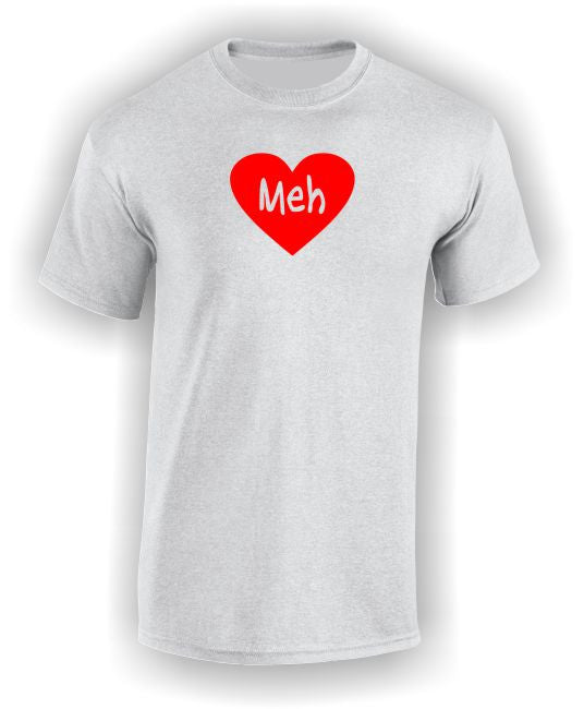 'Meh' Valentine's T-Shirt