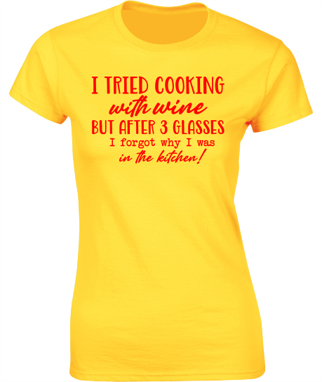 I Tried Cooking With Wine... - Ladies Crew Neck T-Shirt