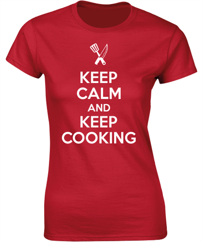 Keep Calm & Keep Cooking - Ladies Crew Neck T-Shirt