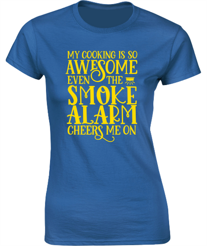 My Cooking Is So Awesome Even The Smoke Alarm Cheers Me On - Ladies Crew Neck T-Shirt