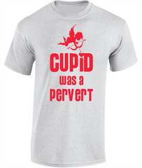 Cupid Was a Pervert - Valentine's T-Shirt