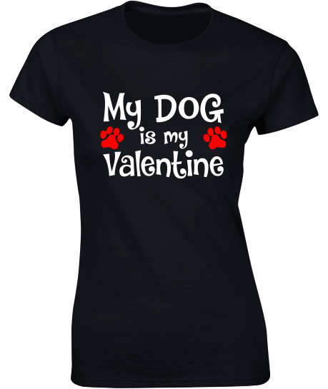 'My Dog is my Valentine' - Valentine's T-Shirt