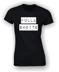 'Fulla Shoite' Funny Irish T-Shirt