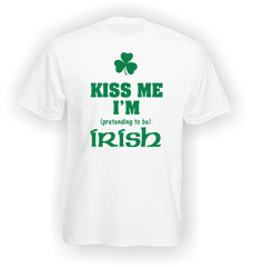 Kiss Me I'm (pretending to be) Irish T-Shirt.