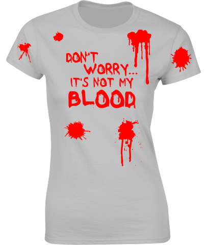 'Don't Worry It's Not My Blood' Halloween T-Shirt
