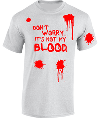 'Don't Worry It's Not My Blood' Halloween T-Shirt