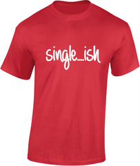 Single...ish - Valentine's T-Shirt