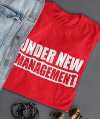 'Under New Management' - Valentine's T-Shirt