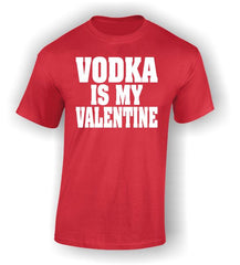 'Vodka is my Valentine' T-Shirt