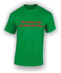 Yesterday Was St. Patrick's Day - Hangover T-Shirt