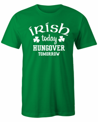 'Irish Today Hungover Tomorrow' T-Shirt.
